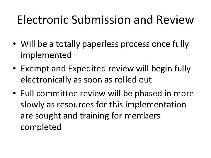 Electronic Submission and Review • Will be a totally paperless process once fully implemented