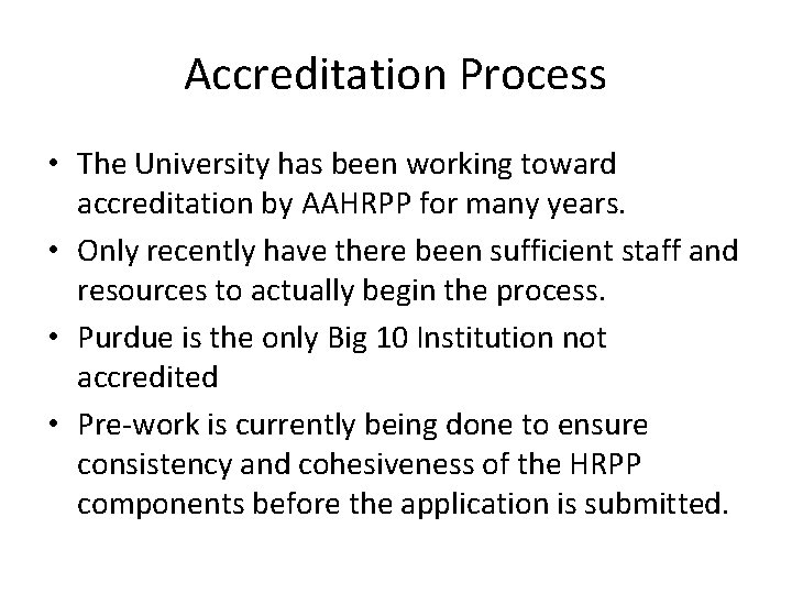 Accreditation Process • The University has been working toward accreditation by AAHRPP for many