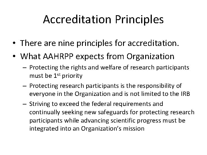 Accreditation Principles • There are nine principles for accreditation. • What AAHRPP expects from