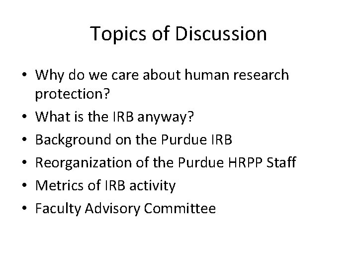 Topics of Discussion • Why do we care about human research protection? • What