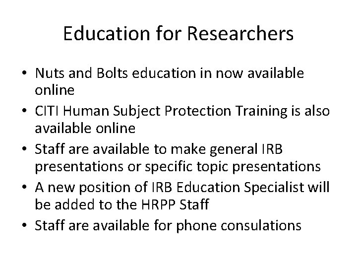 Education for Researchers • Nuts and Bolts education in now available online • CITI