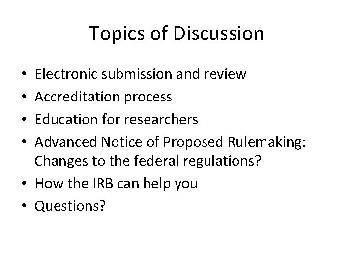 Topics of Discussion Electronic submission and review Accreditation process Education for researchers Advanced Notice