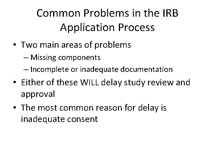 Common Problems in the IRB Application Process • Two main areas of problems –