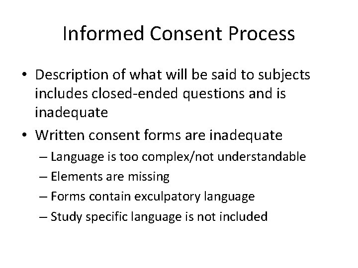 Informed Consent Process • Description of what will be said to subjects includes closed-ended