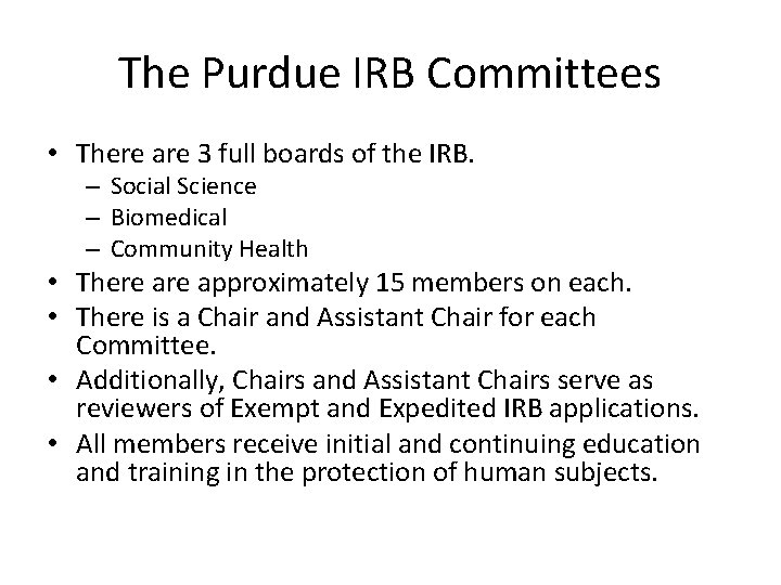 The Purdue IRB Committees • There are 3 full boards of the IRB. –