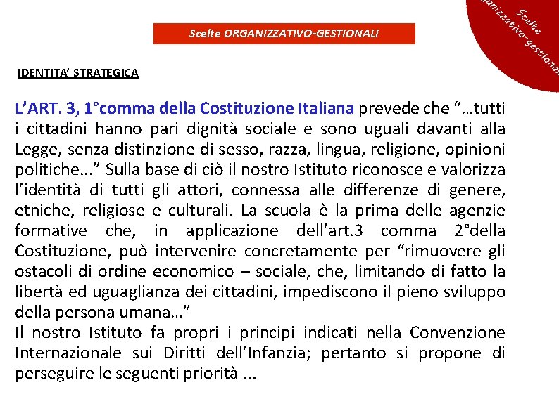 Scelte ORGANIZZATIVO-GESTIONALI IDENTITA’ STRATEGICA L’ART. 3, 1°comma della Costituzione Italiana prevede che “…tutti i