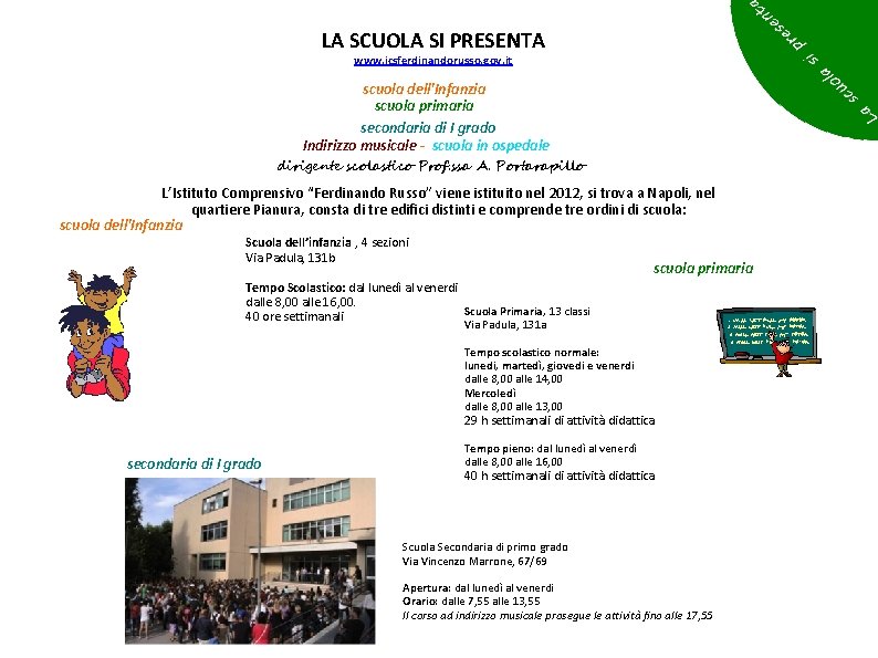 LA SCUOLA SI PRESENTA www. icsferdinandorusso. gov. it scuola dell'Infanzia scuola primaria secondaria di