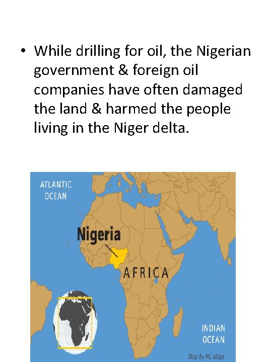  • While drilling for oil, the Nigerian government & foreign oil companies have