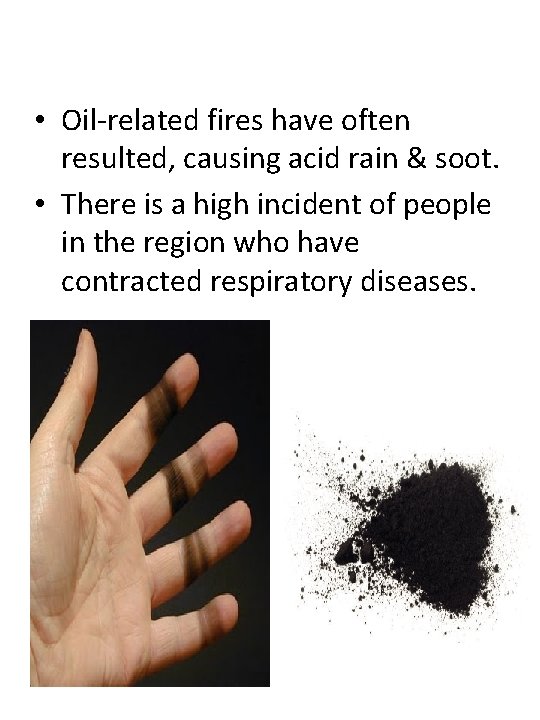  • Oil-related fires have often resulted, causing acid rain & soot. • There