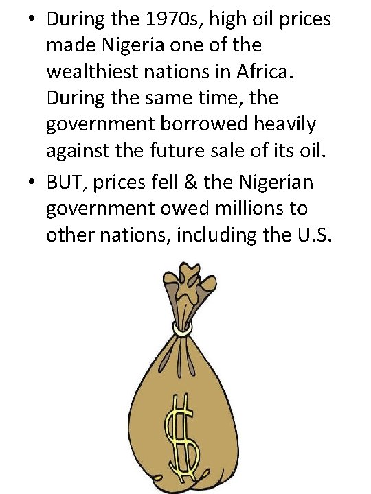  • During the 1970 s, high oil prices made Nigeria one of the
