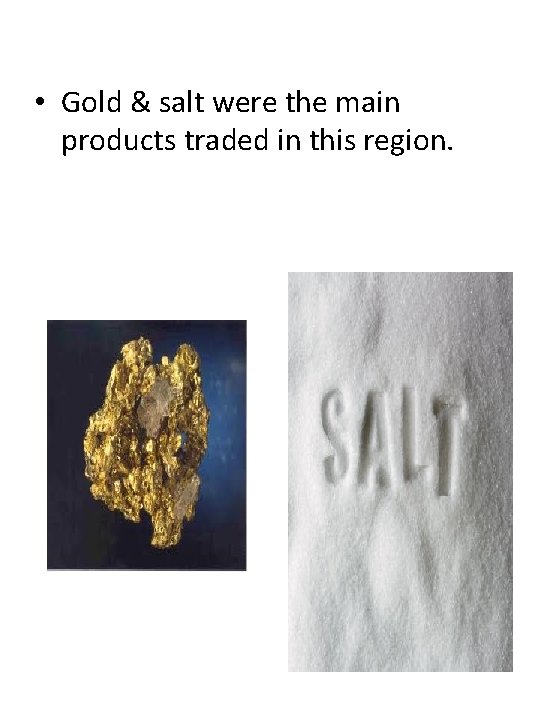  • Gold & salt were the main products traded in this region. 