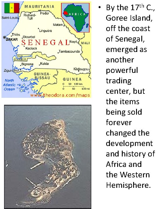  • By the 17 th C. , Goree Island, off the coast of