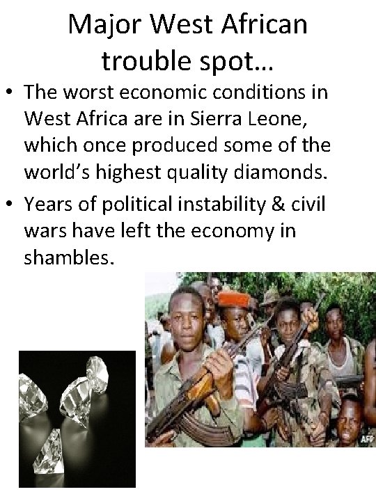 Major West African trouble spot… • The worst economic conditions in West Africa are