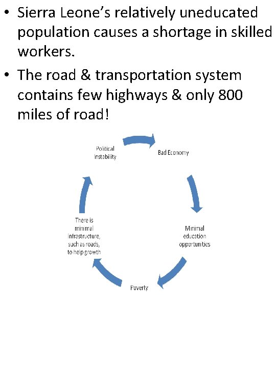  • Sierra Leone’s relatively uneducated population causes a shortage in skilled workers. •