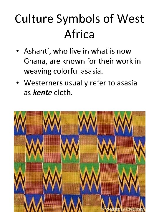 Culture Symbols of West Africa • Ashanti, who live in what is now Ghana,