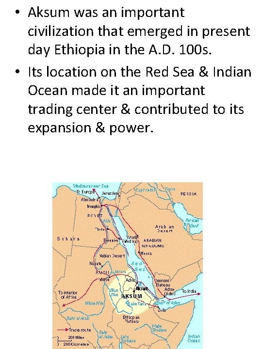  • Aksum was an important civilization that emerged in present day Ethiopia in