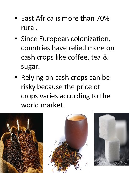  • East Africa is more than 70% rural. • Since European colonization, countries