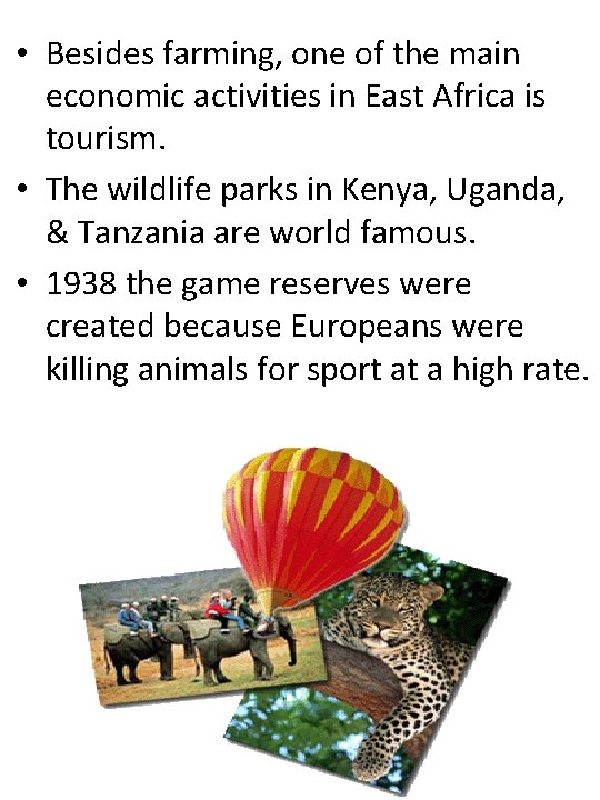  • Besides farming, one of the main economic activities in East Africa is