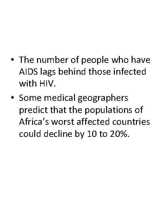  • The number of people who have AIDS lags behind those infected with
