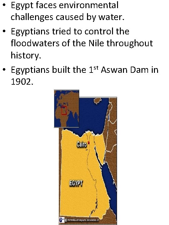  • Egypt faces environmental challenges caused by water. • Egyptians tried to control