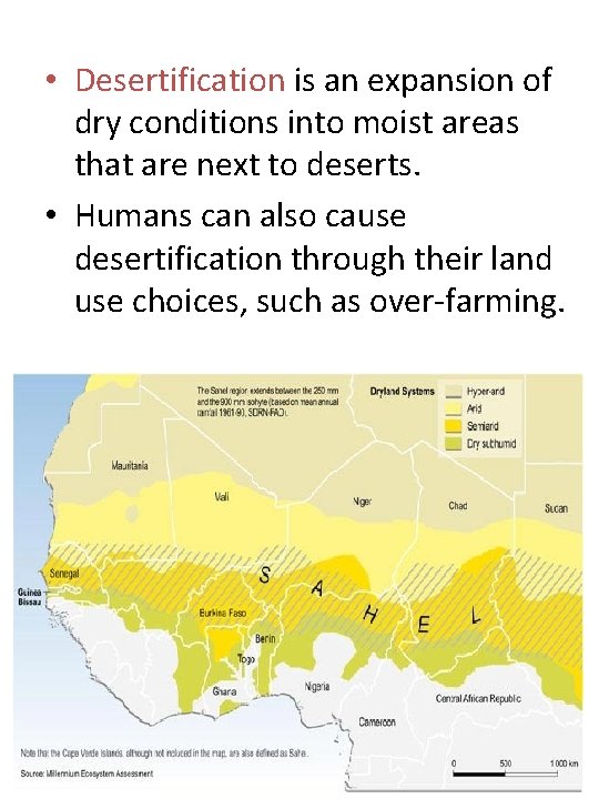  • Desertification is an expansion of dry conditions into moist areas that are