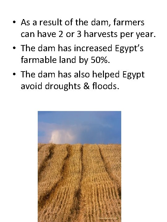 • As a result of the dam, farmers can have 2 or 3