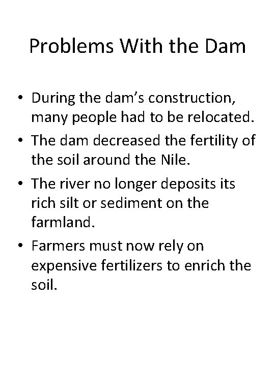 Problems With the Dam • During the dam’s construction, many people had to be