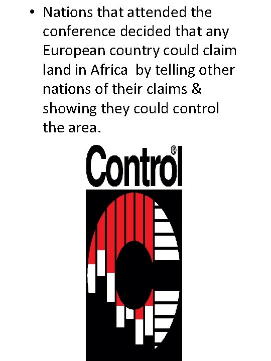  • Nations that attended the conference decided that any European country could claim