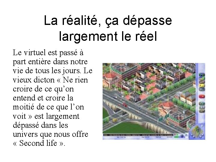 La réalité, ça dépasse largement le réel Le virtuel est passé à part entière