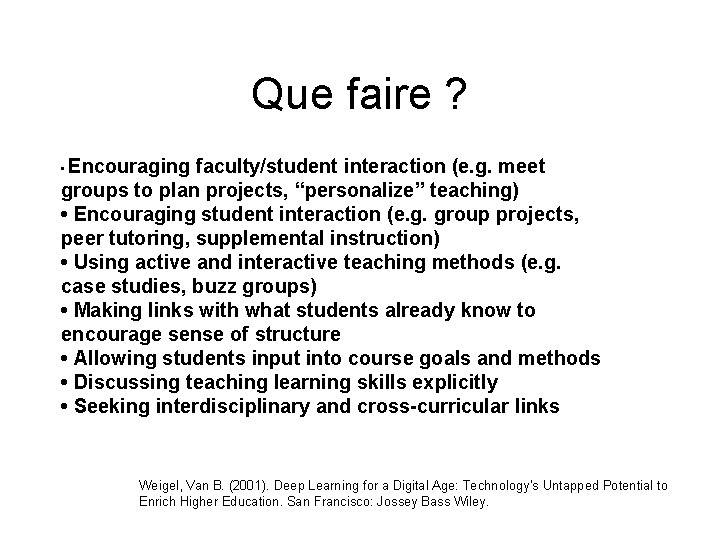 Que faire ? Encouraging faculty/student interaction (e. g. meet groups to plan projects, “personalize”