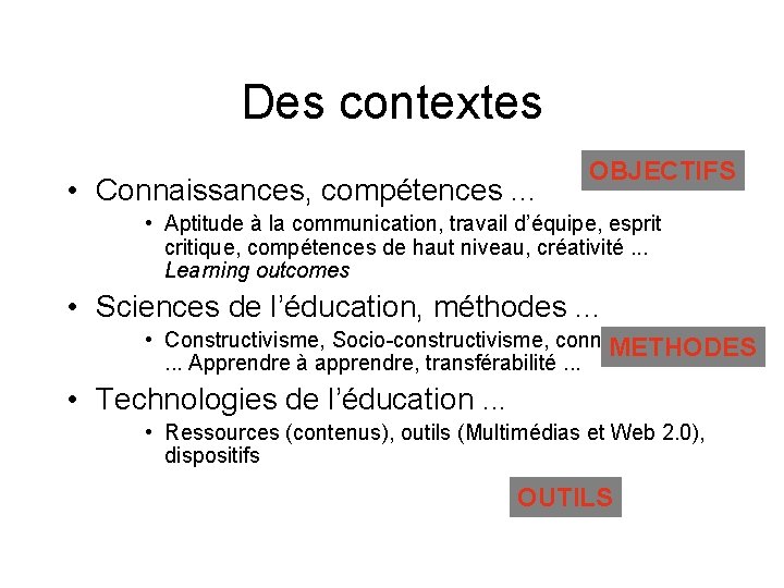 Des contextes • Connaissances, compétences. . . OBJECTIFS • Aptitude à la communication, travail