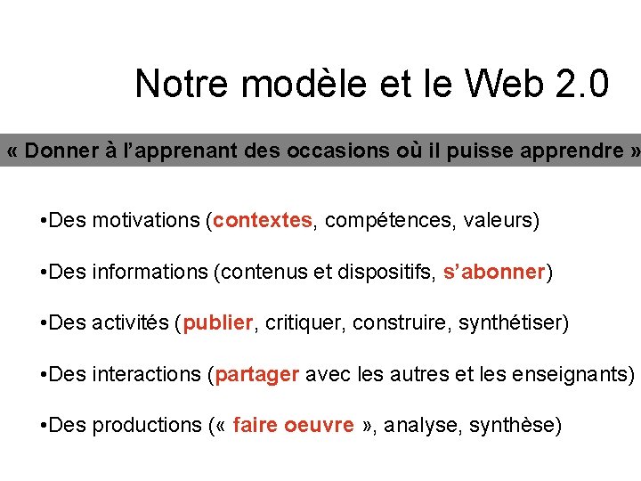 Notre modèle et le Web 2. 0 « Donner à l’apprenant des occasions où