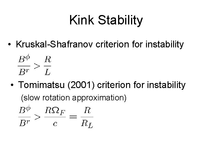 Kink Stability • Kruskal-Shafranov criterion for instability • Tomimatsu (2001) criterion for instability (slow