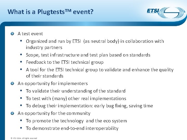 What is a Plugtests. TM event? A test event • Organized and run by