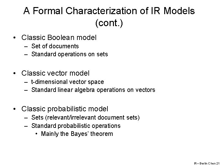 A Formal Characterization of IR Models (cont. ) • Classic Boolean model – Set