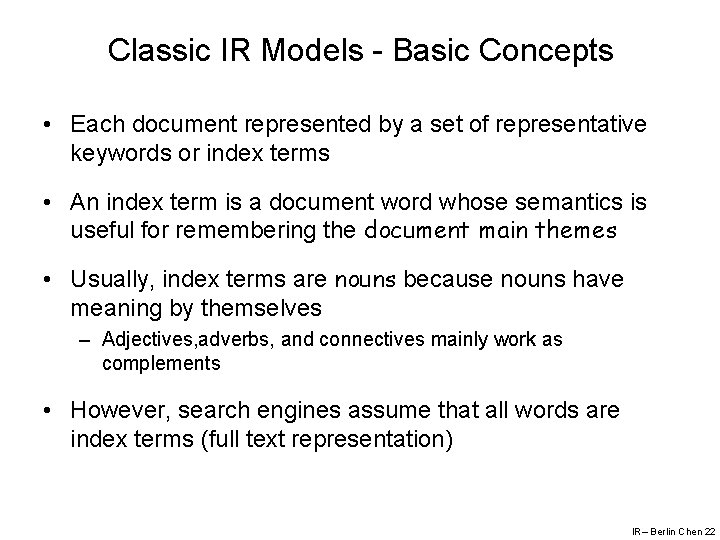 Classic IR Models - Basic Concepts • Each document represented by a set of