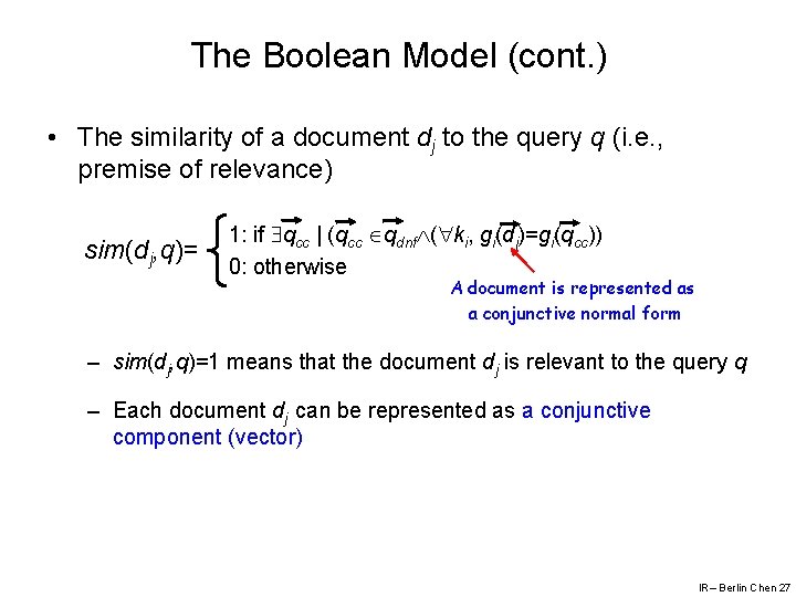 The Boolean Model (cont. ) • The similarity of a document dj to the