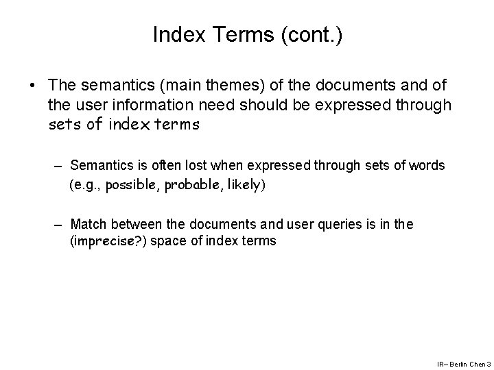 Index Terms (cont. ) • The semantics (main themes) of the documents and of