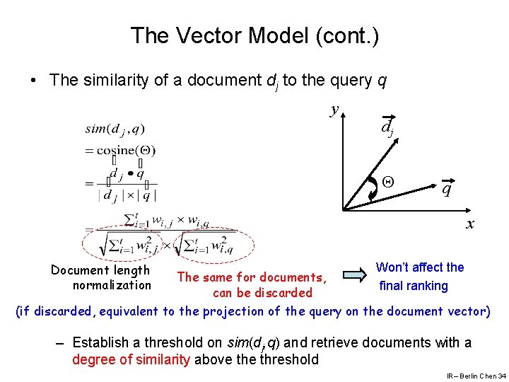 The Vector Model (cont. ) • The similarity of a document dj to the