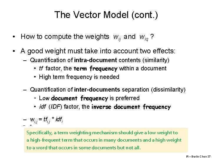 The Vector Model (cont. ) • How to compute the weights wij and wiq