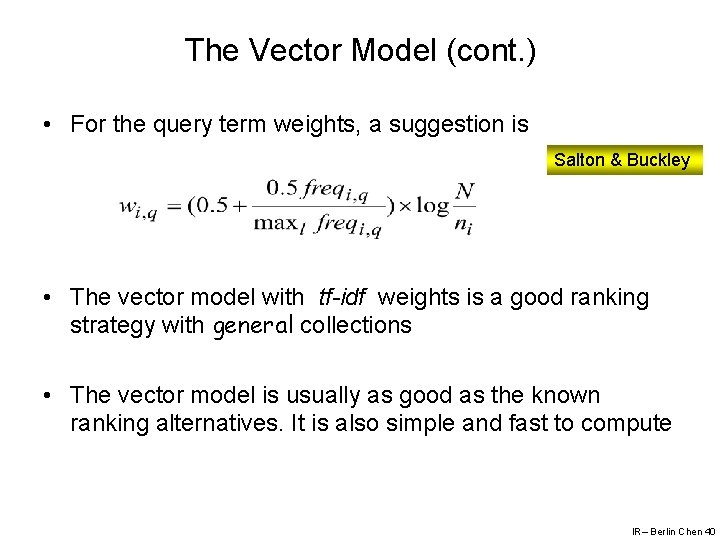 The Vector Model (cont. ) • For the query term weights, a suggestion is