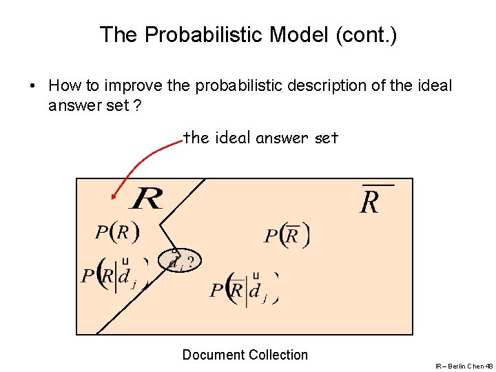 The Probabilistic Model (cont. ) • How to improve the probabilistic description of the