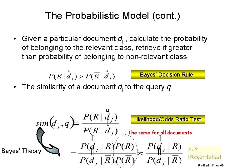 The Probabilistic Model (cont. ) • Given a particular document dj , calculate the