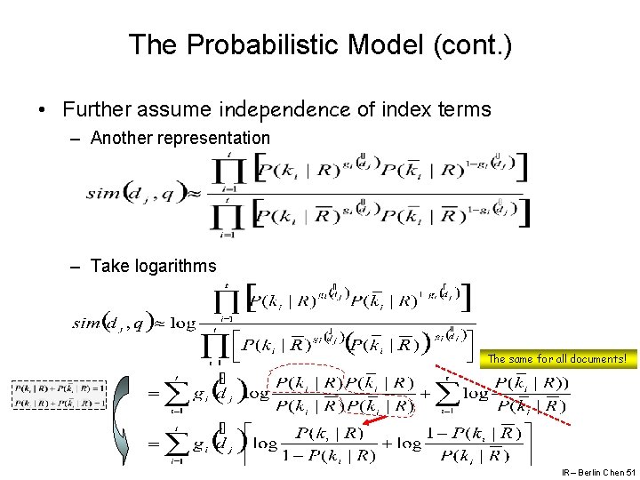 The Probabilistic Model (cont. ) • Further assume independence of index terms – Another