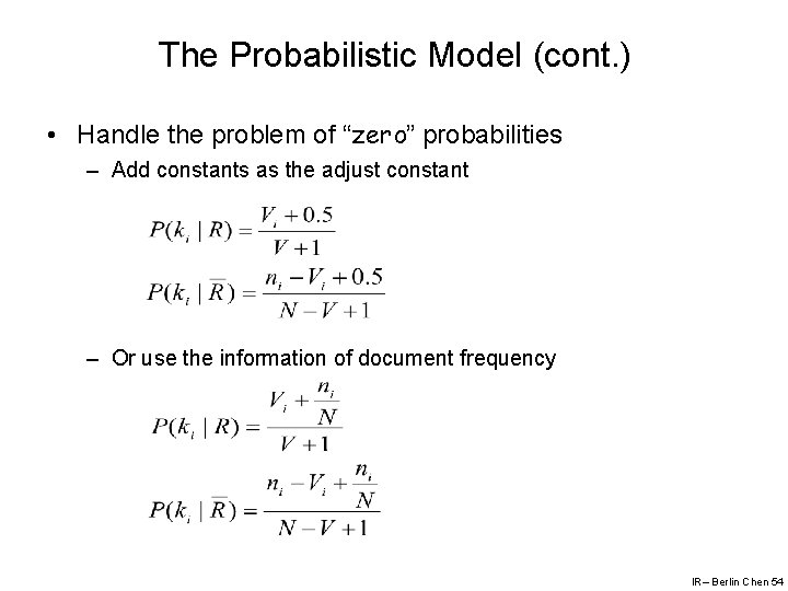 The Probabilistic Model (cont. ) • Handle the problem of “zero” probabilities – Add