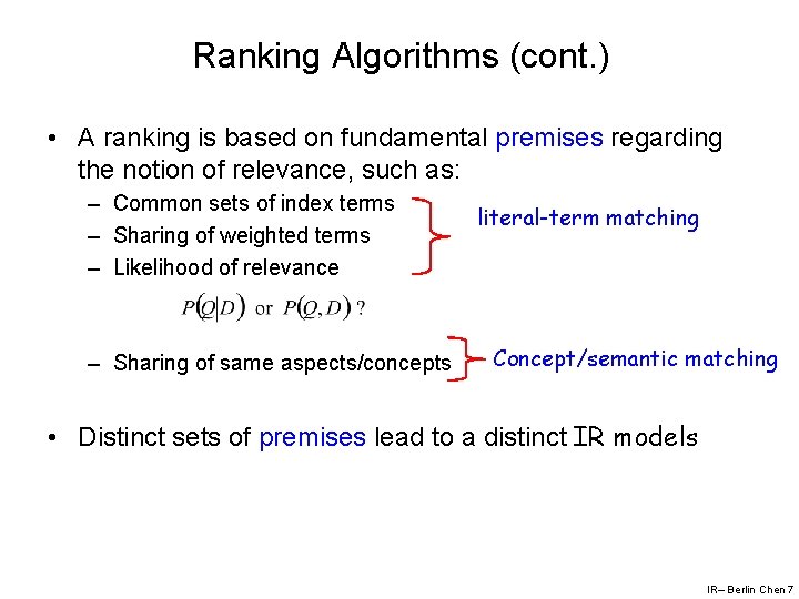 Ranking Algorithms (cont. ) • A ranking is based on fundamental premises regarding the