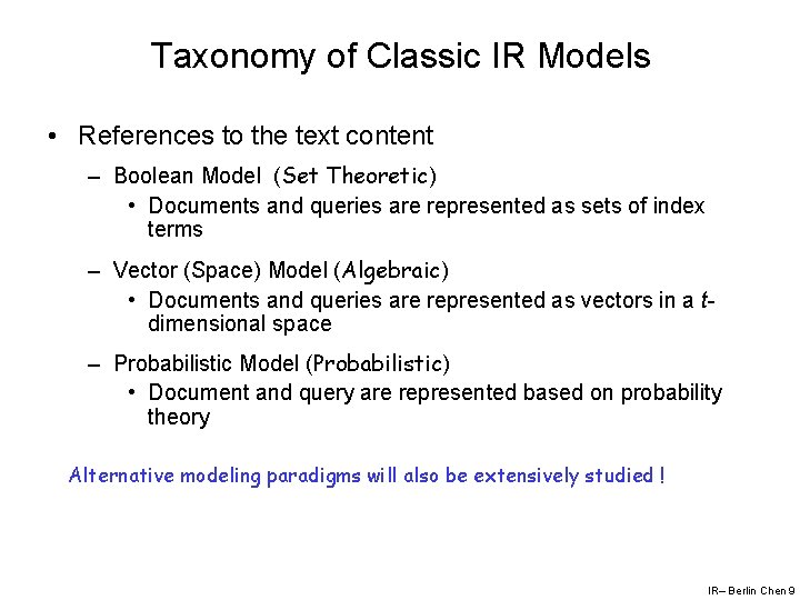 Taxonomy of Classic IR Models • References to the text content – Boolean Model