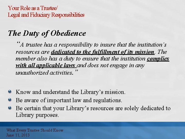 Your Role as a Trustee/ Legal and Fiduciary Responsibilities The Duty of Obedience “A