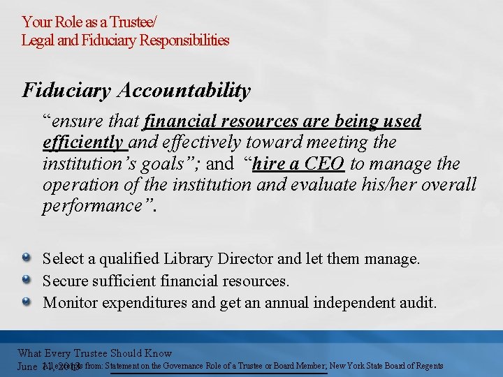 Your Role as a Trustee/ Legal and Fiduciary Responsibilities Fiduciary Accountability “ensure that financial