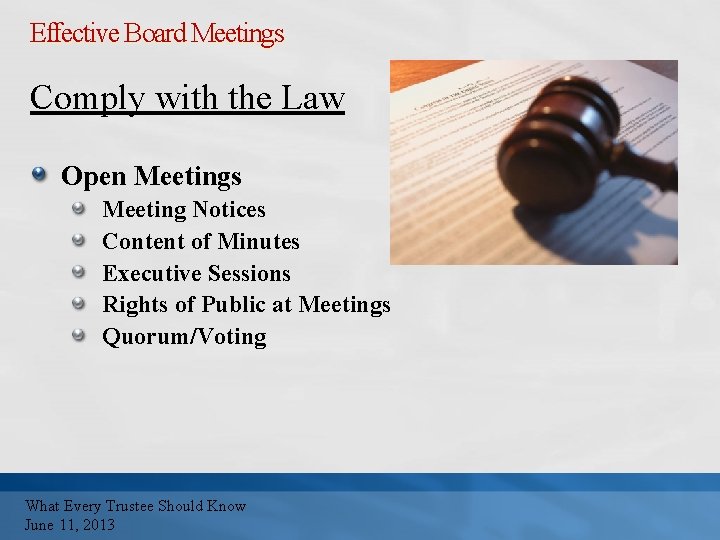 Effective Board Meetings Comply with the Law Open Meetings Meeting Notices Content of Minutes